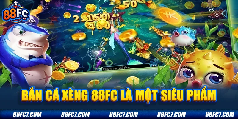 Bắn cá xèng 88FC là một siêu phẩm