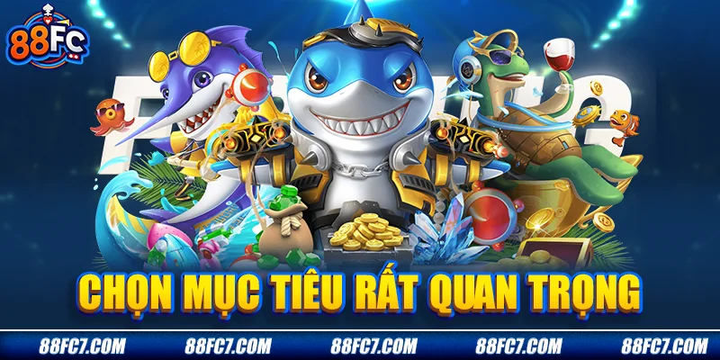 Chọn mục tiêu rất quan trọng
