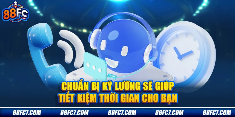 chuẩn bị kỹ lưỡng sẽ giúp tiết kiệm thời gian cho bạn