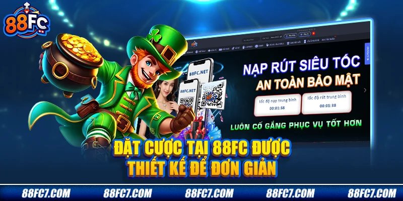 đặt cược tại 88FC được thiết kế để đơn giản