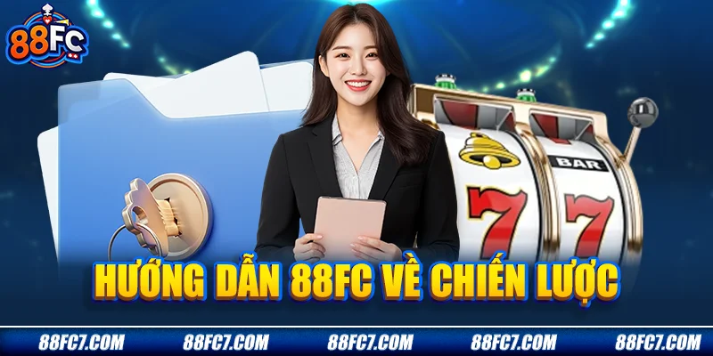 Hướng dẫn 88FC về chiến lược