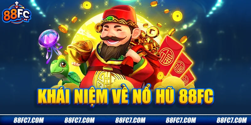 Khái niệm về nổ hũ 88FC