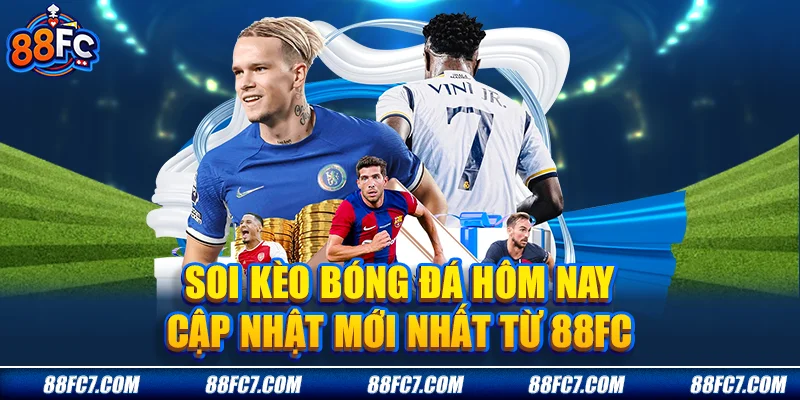 Soi Kèo Bóng Đá Hôm Nay