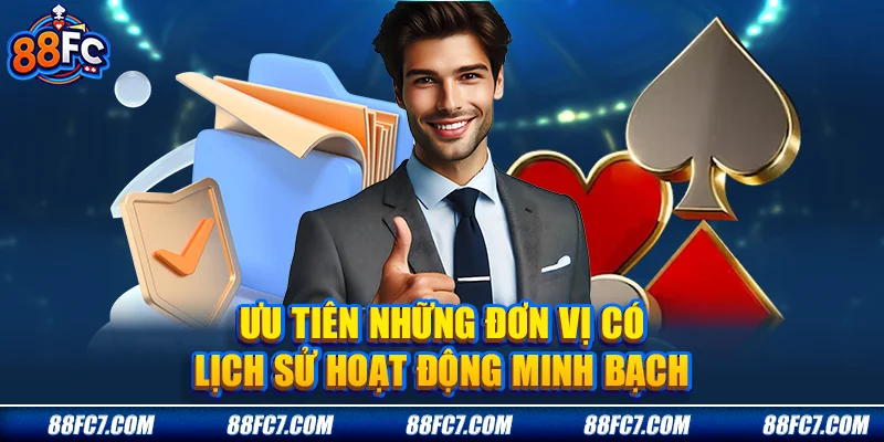 ưu tiên những đơn vị có lịch sử hoạt động minh bạch